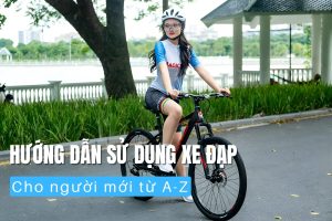 Hướng Dẫn Sử Dụng Xe Đạp Từ A-Z