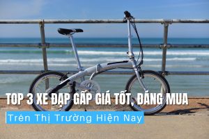 Top 3 Xe Đạp Gấp Giá Tốt, Đáng Mua Trên Thị Trường Hiện Nay