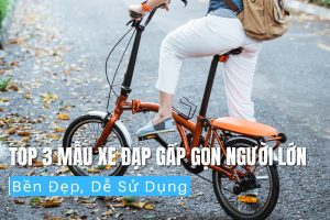 Top 3 mẫu xe đạp gấp gọn người lớn bền đẹp, dễ sử dụng