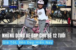 Xe đạp cho bé 12 tuổi giá tốt, bền đẹp