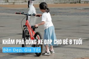 Khám Phá Dòng Xe Đạp Cho Bé 8 Tuổi Bền Đẹp, Giá Tốt 13 Xe đạp cho bé 8 tuổi bền đẹp, giá tốt