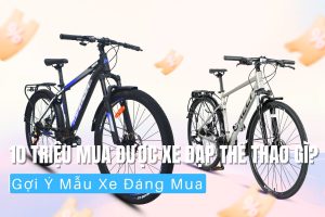 10 Triệu Mua Được Xe Đạp Thể Thao Gì