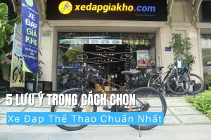 5 luu y trong cach chon xe dap the thao chuan nhat