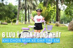 6 lưu ý quan trọng nhất khi chọn mua xe đạp trẻ em