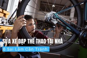6 sai lầm khi sửa xe đạp thể thao cần tránh