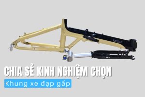 Chia sẻ kinh nghiệm chọn khung xe đạp gấp