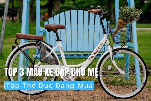 Top 3 mẫu xe đạp cho mẹ tập thể dục