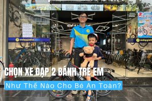 Chọn Xe Đạp 2 Bánh Trẻ Em Như Thế Nào Cho Bé An Toàn? 31 Chọn xe đạp 2 bánh trẻ em như thế nào an toàn