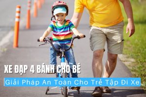 Xe Đạp 4 Bánh Cho Bé Giải Pháp An Toàn Cho Trẻ Tập Đi Xe