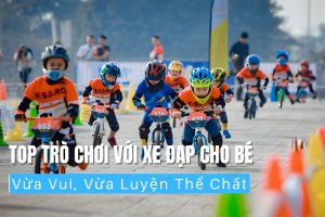 Top Trò Chơi Với Xe Đạp Cho Bé Vừa Vui, Vừa Luyện Thể Chất