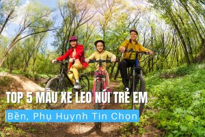 Top 5 Mẫu Xe Leo Núi Trẻ Em Bền, Phụ Huynh Tin Chọn