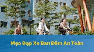 Mách Bạn 7 Mẹo Đạp Xe Ban Đêm An Toàn