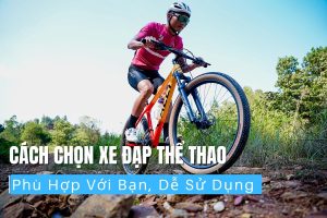 Cách chọn xe đạp thể thao phù hợp với bạn, dễ sử dụng