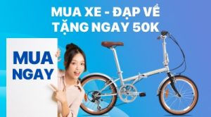 Mua Xe Đạp Về – Tặng Ngay 50 Ngàn Đồng