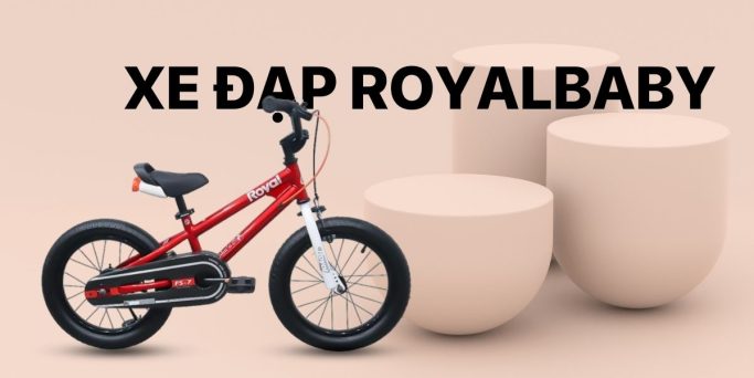 Xe đạp RoyalBaby là thương hiệu được nhiều phụ huynh lựa chọn