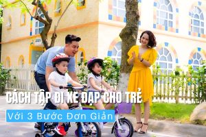 Cách Tập Đi Xe Đạp Cho Trẻ Với 3 Bước Đơn Giản