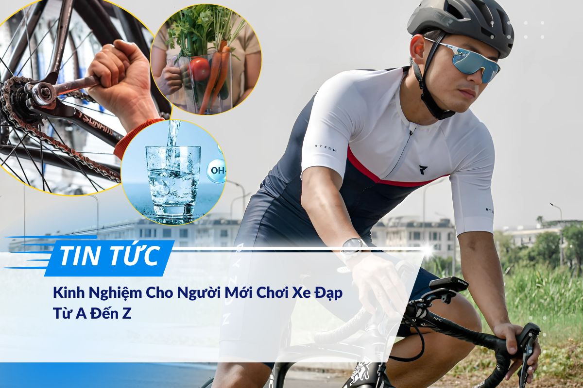 Kinh Nghiệm Cho Người Mới Chơi Xe Đạp Từ A Đến Z