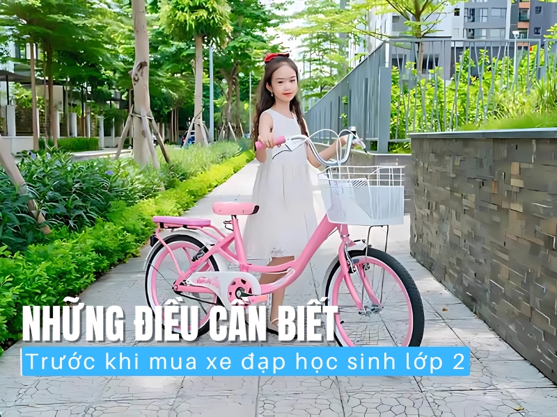 Những Điều Cần Biết Trước Khi Mua Xe Đạp Học Sinh Lớp 2 1 Những Điều Cần Biết Trước Khi Mua Xe Đạp Học Sinh Lớp 2