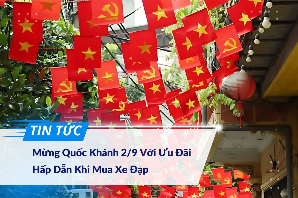 Mừng Quốc Khánh 29 Với Ưu Đãi Hấp Dẫn Khi Mua Xe Đạp