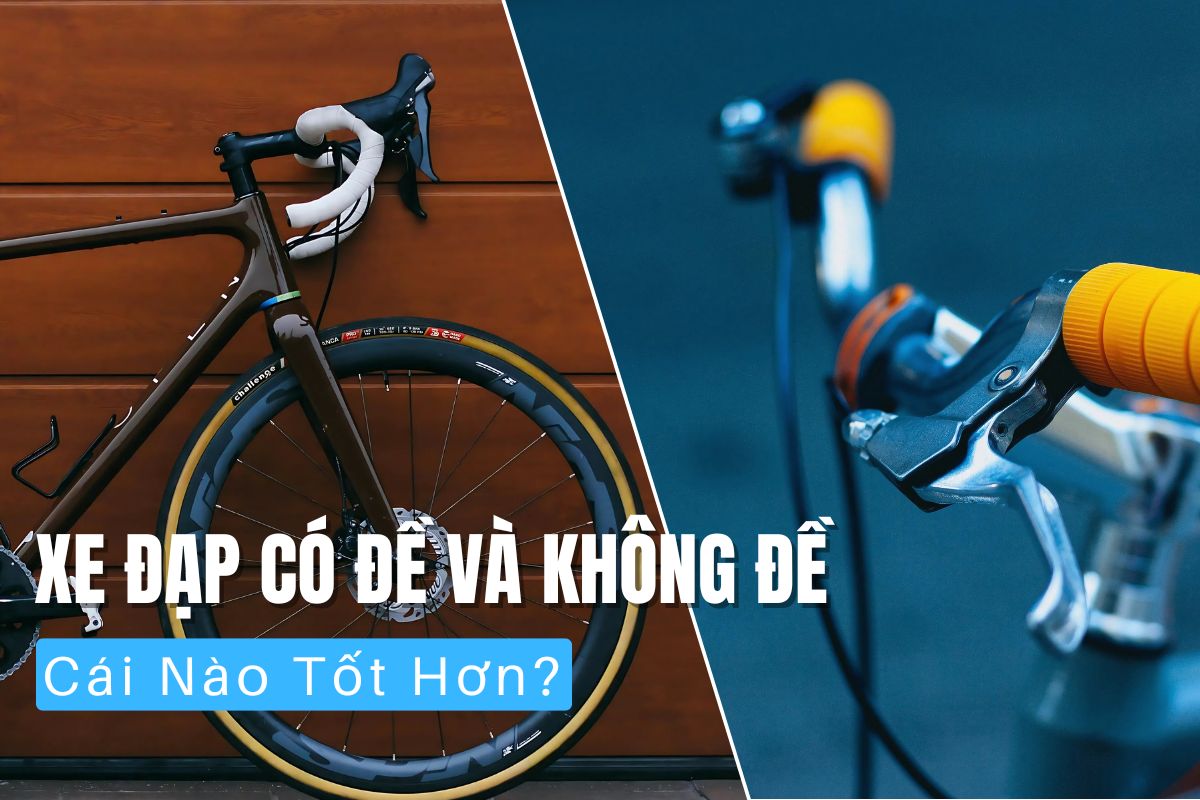 Xe Đạp Có Đề Và Không Đề, Cái Nào Tốt Hơn
