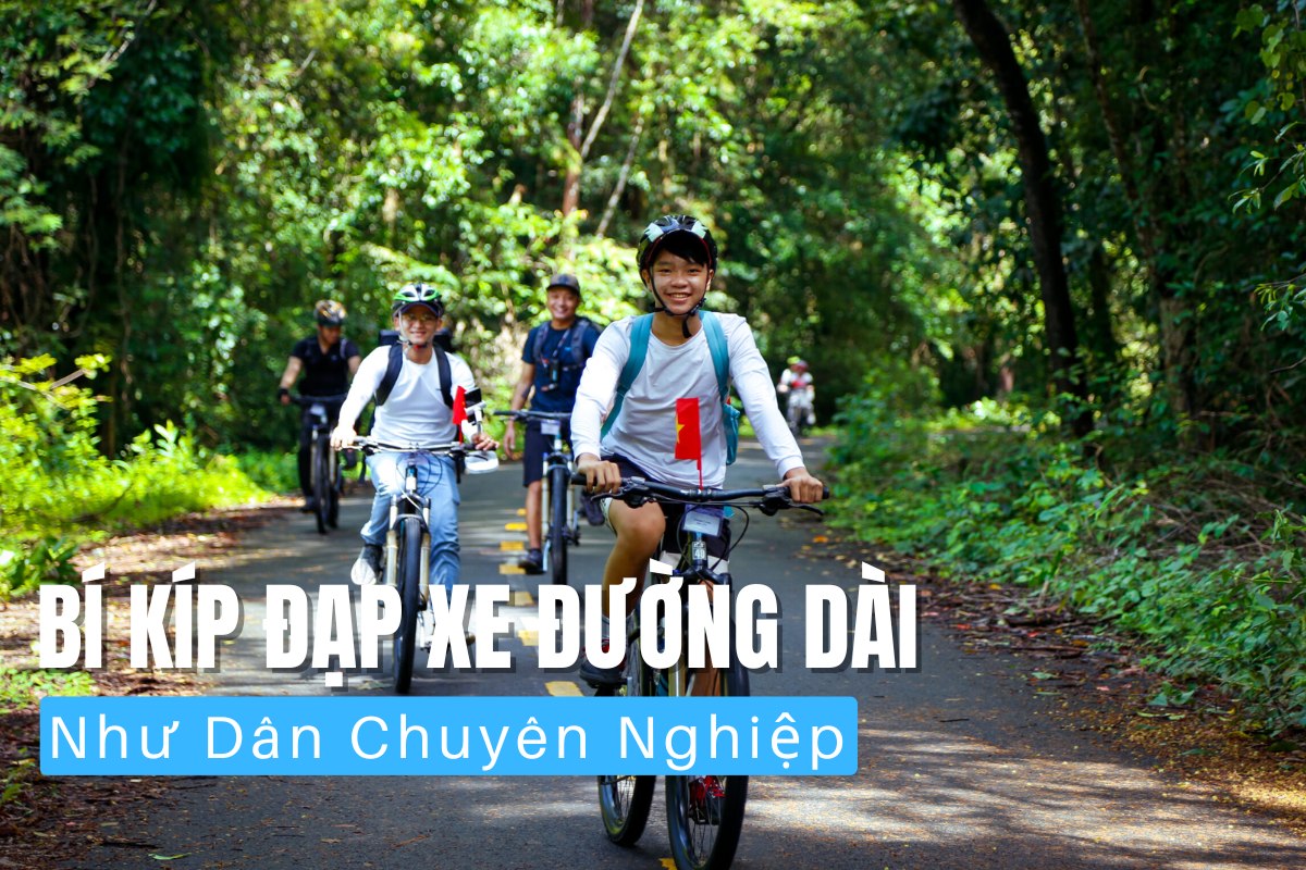 Mách Bạn Bí Kíp Đạp Xe Đường Dài Như Dân Chuyên Nghiệp