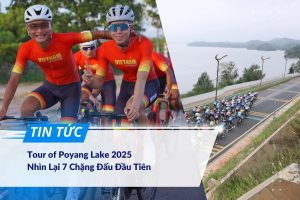 Tour of Poyang Lake 2025 Nhìn Lại 7 Chặng Đấu Đầu Tiên