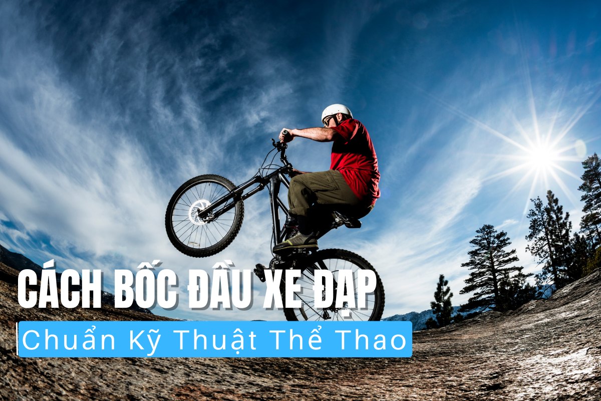 Cách Bốc Đầu Xe Đạp Chuẩn Kỹ Thuật Thể Thao