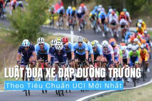 Luật Đua Xe Đạp Đường Trường Theo Tiêu Chuẩn UCI Mới Nhất 9 Luật Đua Xe Đạp Đường Trường Theo Tiêu Chuẩn UCI Mới Nhất