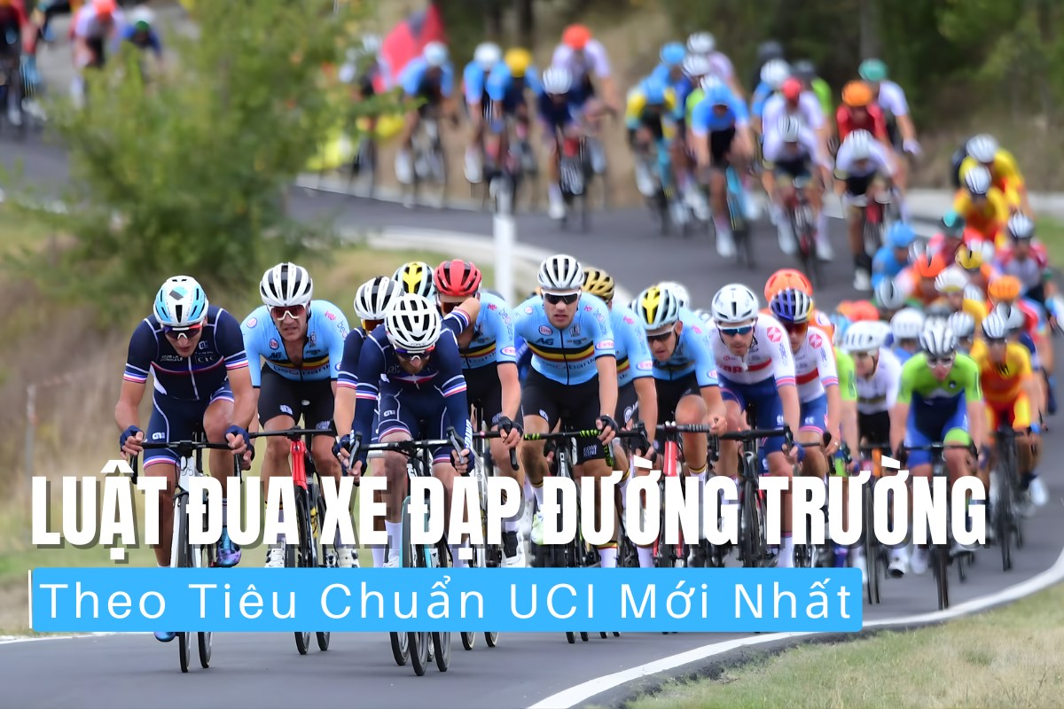 Luật Đua Xe Đạp Đường Trường Theo Tiêu Chuẩn UCI Mới Nhất