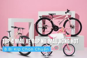 Top 4 Mẫu Xe Đạp Nữ Màu Hồng Hot Và 8 Bí Kíp Chọn Chuẩn 