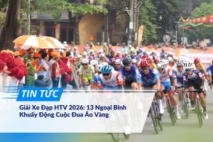 Giải xe đạp HTV 2026 góp mặt 13 ngoại binh khuấy động giải đua