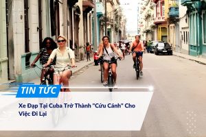 Xe Đạp Tại Cuba Trở Thành Cứu Cánh Cho Việc Đi Lại