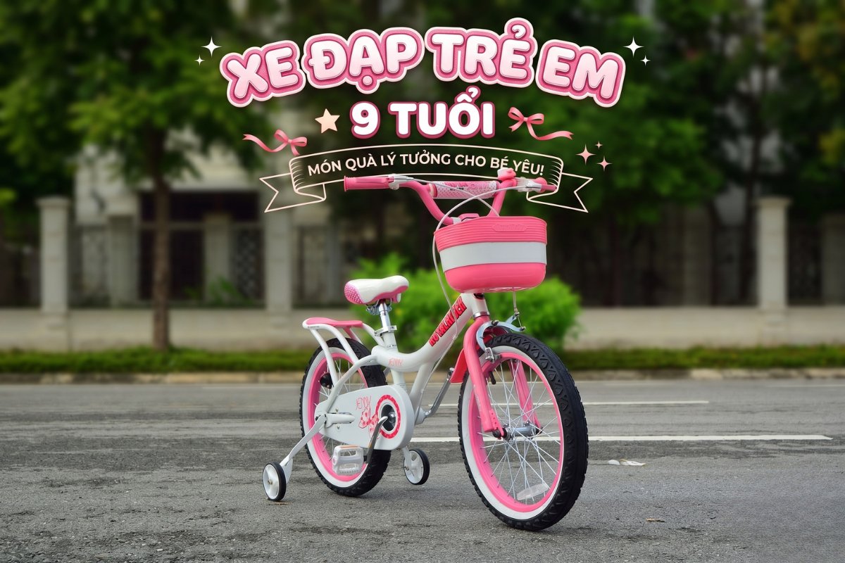 Xe đạp trẻ em 9 tuổi bền đẹp, chất lượng tốt