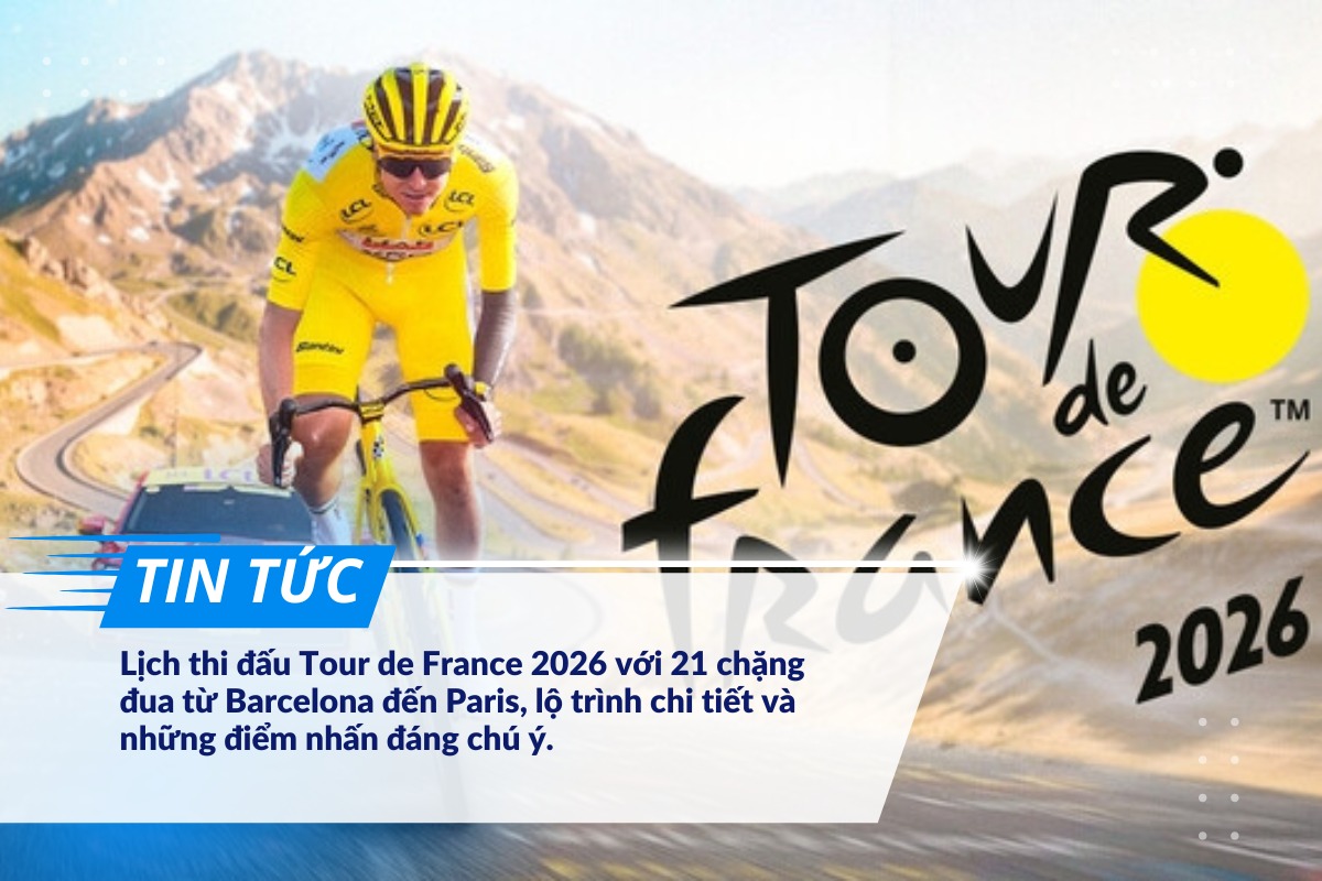 Lịch Thi Đấu Tour De France 2026 Với 21 Chặng Đua Gay Cấn 3 Lịch thi đấu Tour de France 2026 được công bố với 21 chặng đua