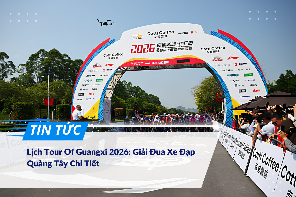 Tour Of Guangxi 2026: Màn Lật Kèo Ngoạn Mục Ở Chặng Cuối! 5 Lịch Tour of Guangxi 2026: giải đua xe đạp Quảng Tây chi tiết